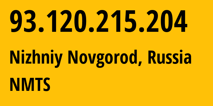 IP-адрес 93.120.215.204 (Нижний Новгород, Нижегородская Область, Россия) определить местоположение, координаты на карте, ISP провайдер AS12389 NMTS // кто провайдер айпи-адреса 93.120.215.204