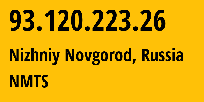 IP-адрес 93.120.223.26 (Нижний Новгород, Нижегородская Область, Россия) определить местоположение, координаты на карте, ISP провайдер AS12389 NMTS // кто провайдер айпи-адреса 93.120.223.26