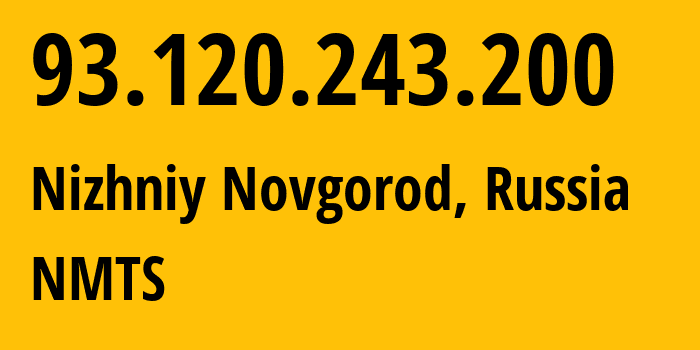 IP-адрес 93.120.243.200 (Нижний Новгород, Нижегородская Область, Россия) определить местоположение, координаты на карте, ISP провайдер AS12389 NMTS // кто провайдер айпи-адреса 93.120.243.200