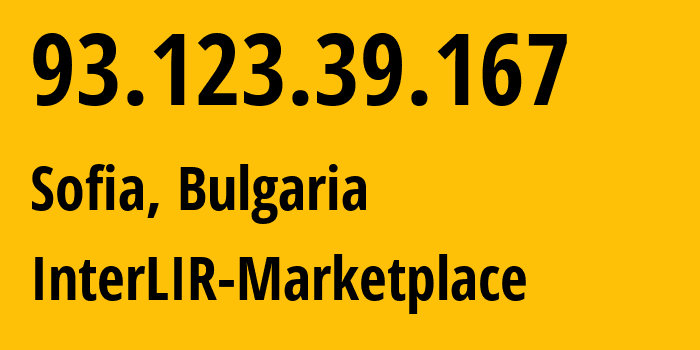 IP address 93.123.39.167 (Sofia, Sofia-Capital, Bulgaria) get location, coordinates on map, ISP provider AS0 InterLIR-Marketplace // who is provider of ip address 93.123.39.167, whose IP address