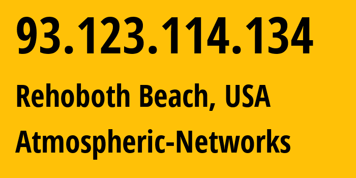 IP-адрес 93.123.114.134 (Рехобот-Бич, Делавэр, США) определить местоположение, координаты на карте, ISP провайдер AS Atmospheric-Networks // кто провайдер айпи-адреса 93.123.114.134
