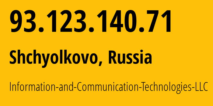 IP address 93.123.140.71 (Shchyolkovo, Moscow Oblast, Russia) get location, coordinates on map, ISP provider AS35539 Information-and-Communication-Technologies-LLC // who is provider of ip address 93.123.140.71, whose IP address