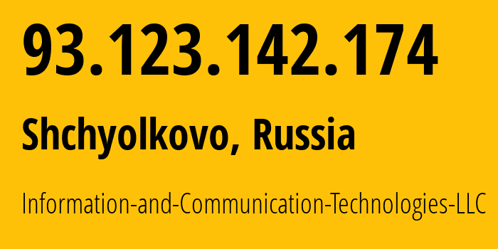 IP address 93.123.142.174 (Shchyolkovo, Moscow Oblast, Russia) get location, coordinates on map, ISP provider AS35539 Information-and-Communication-Technologies-LLC // who is provider of ip address 93.123.142.174, whose IP address