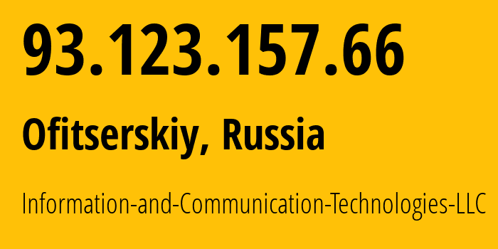 IP-адрес 93.123.157.66 (Офицерский, Московская область, Россия) определить местоположение, координаты на карте, ISP провайдер AS35539 Information-and-Communication-Technologies-LLC // кто провайдер айпи-адреса 93.123.157.66