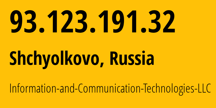 IP address 93.123.191.32 (Shchyolkovo, Moscow Oblast, Russia) get location, coordinates on map, ISP provider AS35539 Information-and-Communication-Technologies-LLC // who is provider of ip address 93.123.191.32, whose IP address