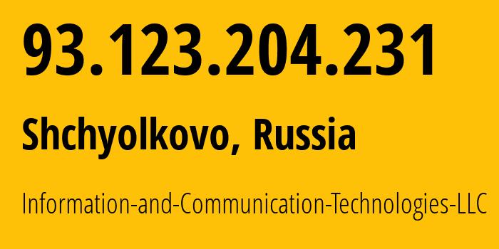 IP-адрес 93.123.204.231 (Щёлково, Московская область, Россия) определить местоположение, координаты на карте, ISP провайдер AS35539 Information-and-Communication-Technologies-LLC // кто провайдер айпи-адреса 93.123.204.231