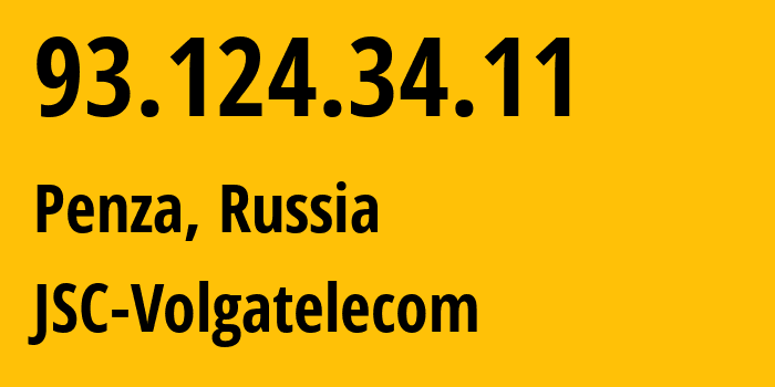 IP address 93.124.34.11 (Penza, Penza Oblast, Russia) get location, coordinates on map, ISP provider AS12389 JSC-Volgatelecom // who is provider of ip address 93.124.34.11, whose IP address