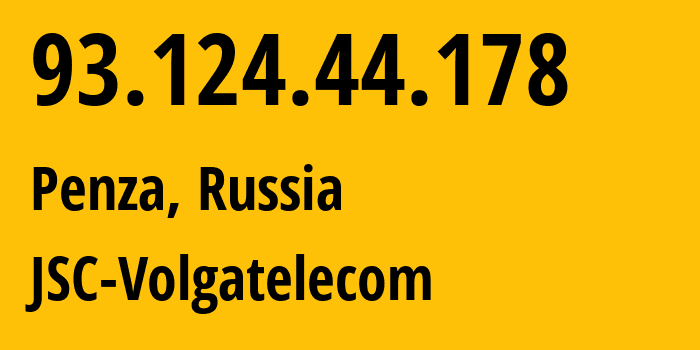 IP-адрес 93.124.44.178 (Пенза, Пензенская Область, Россия) определить местоположение, координаты на карте, ISP провайдер AS12389 JSC-Volgatelecom // кто провайдер айпи-адреса 93.124.44.178