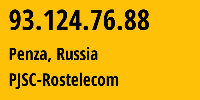 IP address 93.124.76.88 (Penza, Penza Oblast, Russia) get location, coordinates on map, ISP provider AS12389 PJSC-Rostelecom // who is provider of ip address 93.124.76.88, whose IP address