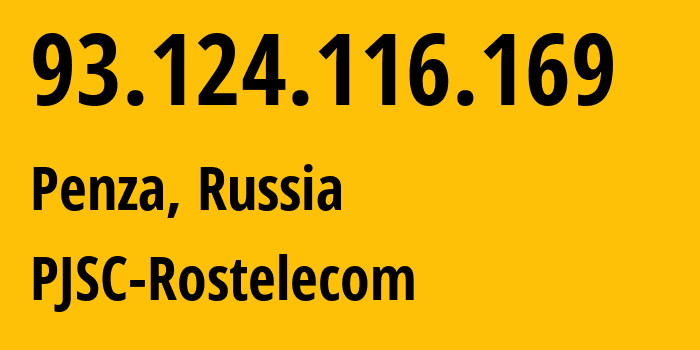 IP address 93.124.116.169 (Penza, Penza Oblast, Russia) get location, coordinates on map, ISP provider AS12389 PJSC-Rostelecom // who is provider of ip address 93.124.116.169, whose IP address