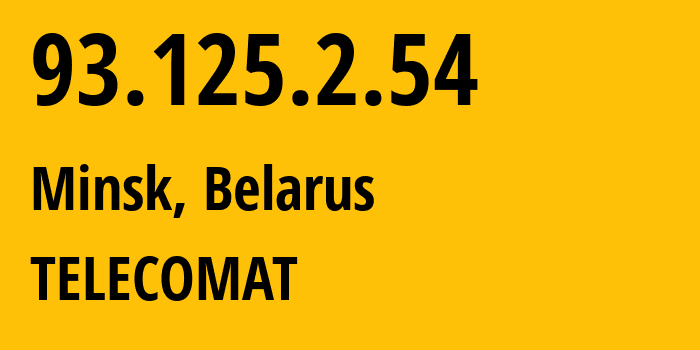 IP address 93.125.2.54 (Minsk, Minsk City, Belarus) get location, coordinates on map, ISP provider AS42772 TELECOMAT // who is provider of ip address 93.125.2.54, whose IP address