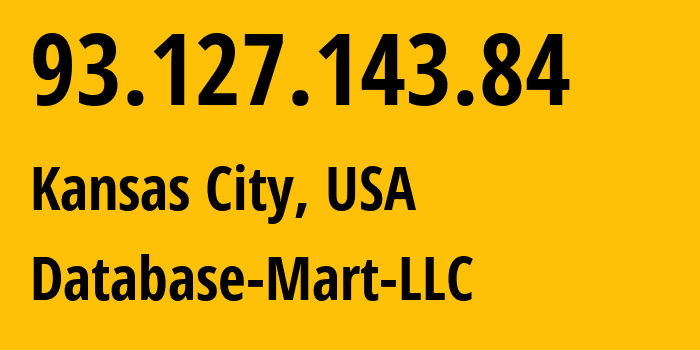 IP-адрес 93.127.143.84 (Канзас-Сити, Канзас, США) определить местоположение, координаты на карте, ISP провайдер AS401479 Database-Mart-LLC // кто провайдер айпи-адреса 93.127.143.84
