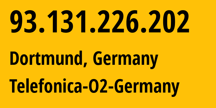 IP-адрес 93.131.226.202 (Дортмунд, Северный Рейн-Вестфалия, Германия) определить местоположение, координаты на карте, ISP провайдер AS6805 Telefonica-O2-Germany // кто провайдер айпи-адреса 93.131.226.202