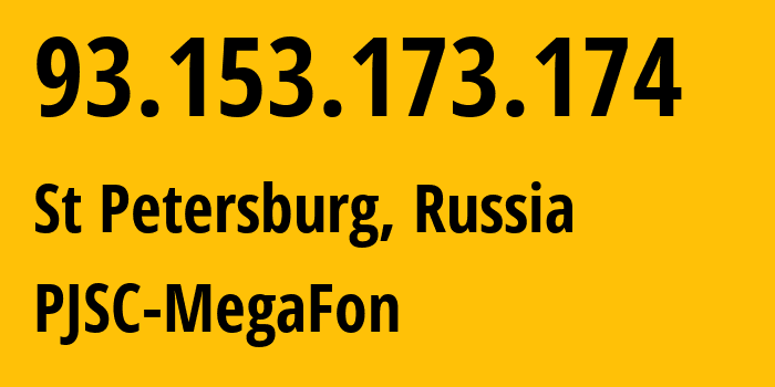 IP address 93.153.173.174 (St Petersburg, St.-Petersburg, Russia) get location, coordinates on map, ISP provider AS20632 PJSC-MegaFon // who is provider of ip address 93.153.173.174, whose IP address