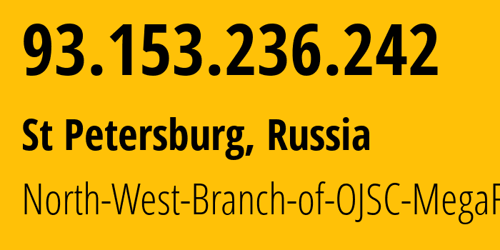 IP-адрес 93.153.236.242 (Санкт-Петербург, Санкт-Петербург, Россия) определить местоположение, координаты на карте, ISP провайдер AS20632 North-West-Branch-of-OJSC-MegaFon // кто провайдер айпи-адреса 93.153.236.242