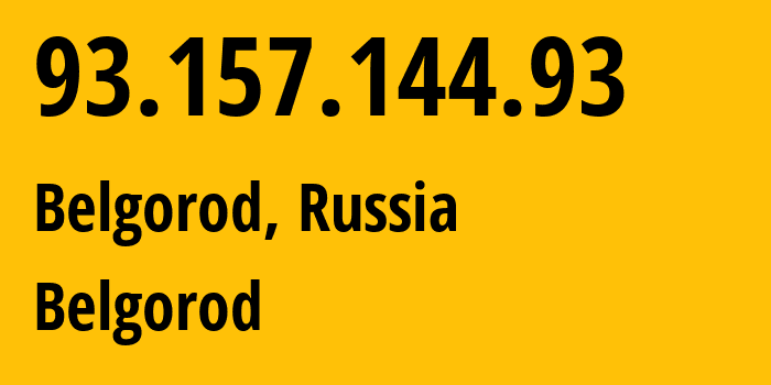 IP-адрес 93.157.144.93 (Белгород, Белгородская Область, Россия) определить местоположение, координаты на карте, ISP провайдер AS43727 Belgorod // кто провайдер айпи-адреса 93.157.144.93