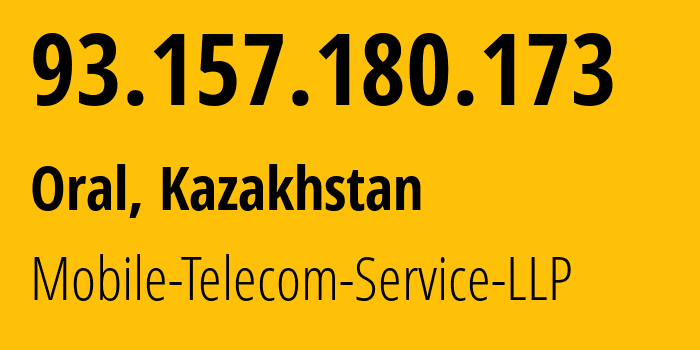 IP-адрес 93.157.180.173 (Уральск, Zapadno-Kazakhstanskaya Oblast, Казахстан) определить местоположение, координаты на карте, ISP провайдер AS48503 Mobile-Telecom-Service-LLP // кто провайдер айпи-адреса 93.157.180.173