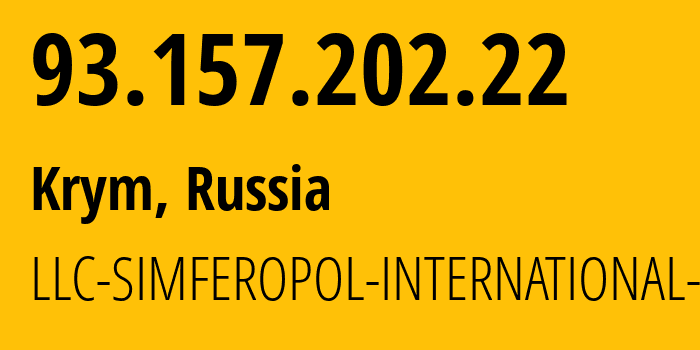 IP address 93.157.202.22 (Krym, Rostov Oblast, Russia) get location, coordinates on map, ISP provider AS44139 LLC-SIMFEROPOL-INTERNATIONAL-AIRPORT // who is provider of ip address 93.157.202.22, whose IP address