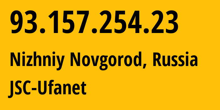 IP address 93.157.254.23 (Nizhniy Novgorod, Nizhny Novgorod Oblast, Russia) get location, coordinates on map, ISP provider AS60095 JSC-Ufanet // who is provider of ip address 93.157.254.23, whose IP address