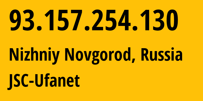 IP address 93.157.254.130 (Nizhniy Novgorod, Nizhny Novgorod Oblast, Russia) get location, coordinates on map, ISP provider AS60095 JSC-Ufanet // who is provider of ip address 93.157.254.130, whose IP address
