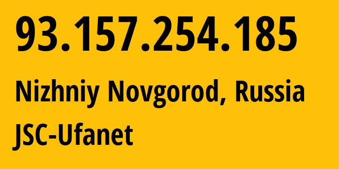 IP address 93.157.254.185 (Nizhniy Novgorod, Nizhny Novgorod Oblast, Russia) get location, coordinates on map, ISP provider AS60095 JSC-Ufanet // who is provider of ip address 93.157.254.185, whose IP address