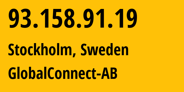 IP address 93.158.91.19 (Stockholm, Stockholm County, Sweden) get location, coordinates on map, ISP provider AS12552 GlobalConnect-AB // who is provider of ip address 93.158.91.19, whose IP address