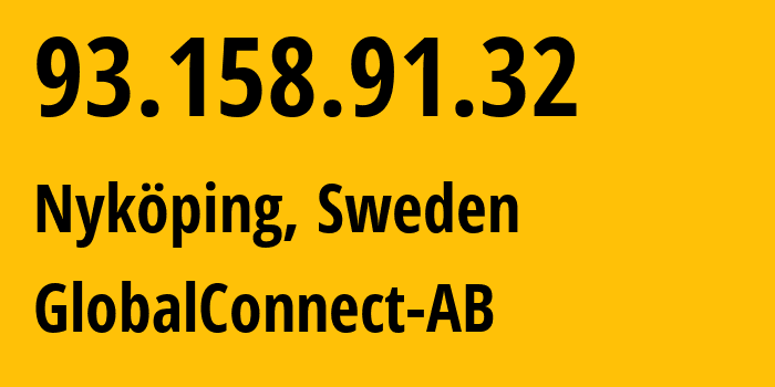 IP-адрес 93.158.91.32 (Нючёпинг, Сёдерманланд, Швеция) определить местоположение, координаты на карте, ISP провайдер AS12552 GlobalConnect-AB // кто провайдер айпи-адреса 93.158.91.32