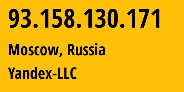 IP-адрес 93.158.130.171 (Москва, Москва, Россия) определить местоположение, координаты на карте, ISP провайдер AS13238 Yandex-LLC // кто провайдер айпи-адреса 93.158.130.171