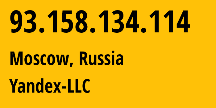 IP-адрес 93.158.134.114 (Москва, Москва, Россия) определить местоположение, координаты на карте, ISP провайдер AS13238 Yandex-LLC // кто провайдер айпи-адреса 93.158.134.114