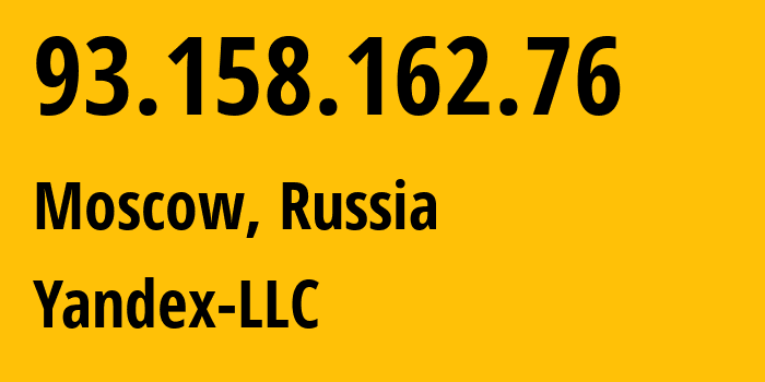 IP address 93.158.162.76 (Moscow, Moscow, Russia) get location, coordinates on map, ISP provider AS13238 Yandex-LLC // who is provider of ip address 93.158.162.76, whose IP address