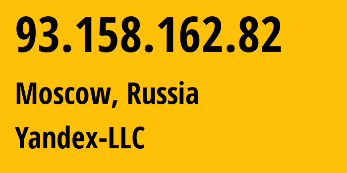 IP address 93.158.162.82 (Moscow, Moscow, Russia) get location, coordinates on map, ISP provider AS13238 Yandex-LLC // who is provider of ip address 93.158.162.82, whose IP address