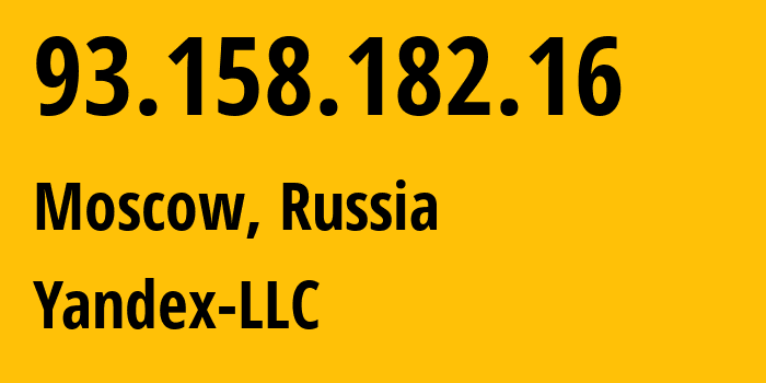 IP address 93.158.182.16 (Moscow, Moscow, Russia) get location, coordinates on map, ISP provider AS13238 Yandex-LLC // who is provider of ip address 93.158.182.16, whose IP address