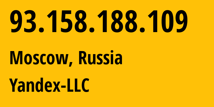 IP address 93.158.188.109 (Moscow, Moscow, Russia) get location, coordinates on map, ISP provider AS13238 Yandex-LLC // who is provider of ip address 93.158.188.109, whose IP address
