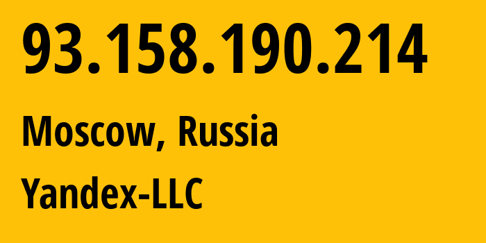 IP address 93.158.190.214 (Moscow, Moscow, Russia) get location, coordinates on map, ISP provider AS13238 Yandex-LLC // who is provider of ip address 93.158.190.214, whose IP address