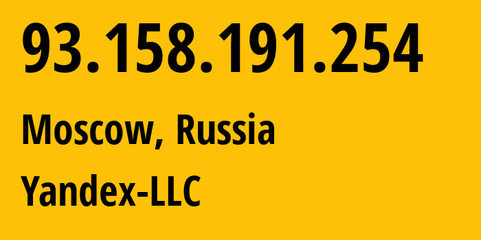 IP address 93.158.191.254 (Moscow, Moscow, Russia) get location, coordinates on map, ISP provider AS13238 Yandex-LLC // who is provider of ip address 93.158.191.254, whose IP address