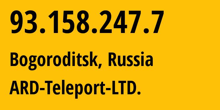 IP address 93.158.247.7 (Bogoroditsk, Tula Oblast, Russia) get location, coordinates on map, ISP provider AS60569 ARD-Teleport-LTD. // who is provider of ip address 93.158.247.7, whose IP address