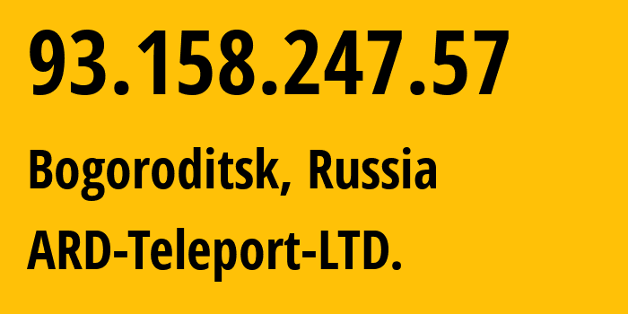 IP address 93.158.247.57 (Bogoroditsk, Tula Oblast, Russia) get location, coordinates on map, ISP provider AS60569 ARD-Teleport-LTD. // who is provider of ip address 93.158.247.57, whose IP address