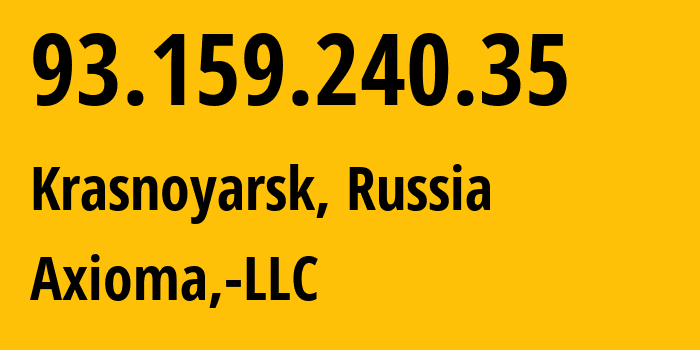 IP-адрес 93.159.240.35 (Красноярск, Красноярский Край, Россия) определить местоположение, координаты на карте, ISP провайдер AS39785 Axioma,-LLC // кто провайдер айпи-адреса 93.159.240.35