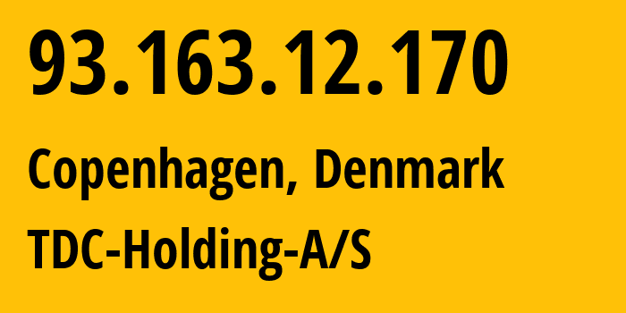 IP address 93.163.12.170 (Copenhagen, Capital Region, Denmark) get location, coordinates on map, ISP provider AS3292 TDC-Holding-A/S // who is provider of ip address 93.163.12.170, whose IP address