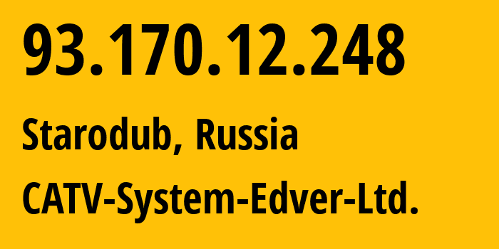 IP address 93.170.12.248 (Starodub, Bryansk Oblast, Russia) get location, coordinates on map, ISP provider AS213182 CATV-System-Edver-Ltd. // who is provider of ip address 93.170.12.248, whose IP address