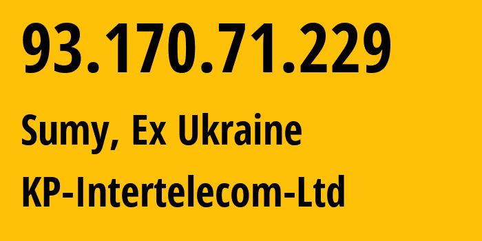 IP-адрес 93.170.71.229 (Сумы, Сумская область, Бывшая Украина) определить местоположение, координаты на карте, ISP провайдер AS43656 KP-Intertelecom-Ltd // кто провайдер айпи-адреса 93.170.71.229