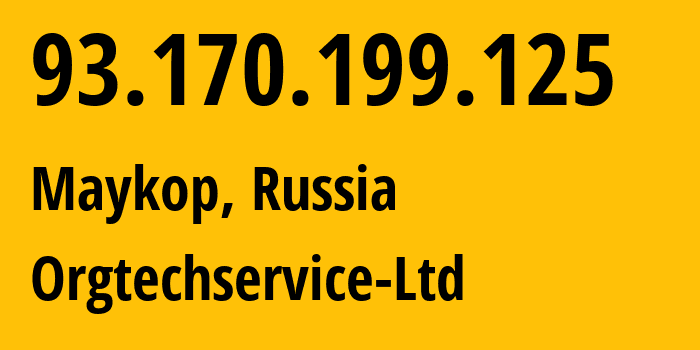 IP address 93.170.199.125 (Maykop, Adygeya Republic, Russia) get location, coordinates on map, ISP provider AS56361 Orgtechservice-Ltd // who is provider of ip address 93.170.199.125, whose IP address