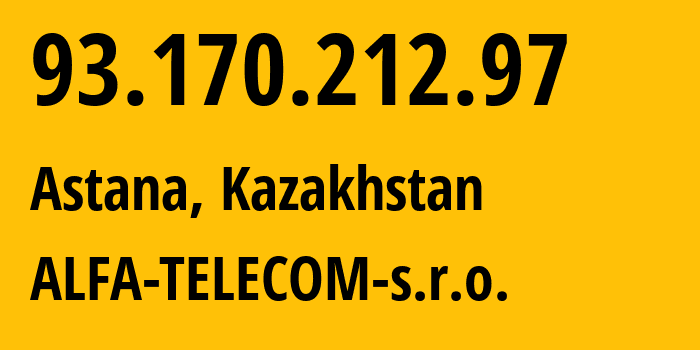 IP-адрес 93.170.212.97 (Астана, Город Астана, Казахстан) определить местоположение, координаты на карте, ISP провайдер AS200218 ALFA-TELECOM-s.r.o. // кто провайдер айпи-адреса 93.170.212.97