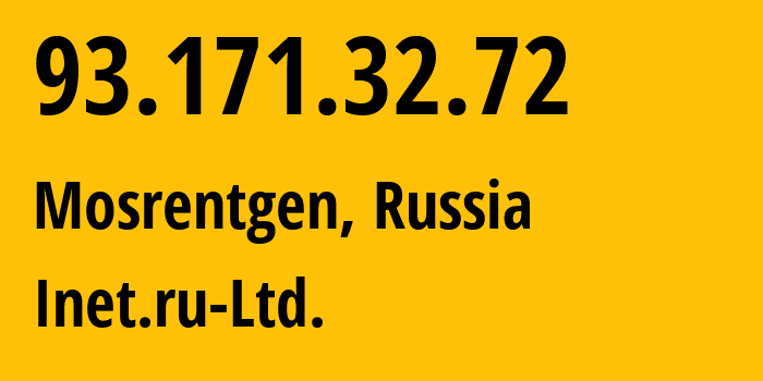 IP address 93.171.32.72 (Mosrentgen, Moscow Oblast, Russia) get location, coordinates on map, ISP provider AS59734 Inet.ru-Ltd. // who is provider of ip address 93.171.32.72, whose IP address