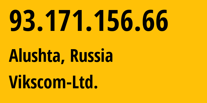 IP address 93.171.156.66 (Alushta, Crimea, Russia) get location, coordinates on map, ISP provider AS51214 Vikscom-Ltd. // who is provider of ip address 93.171.156.66, whose IP address