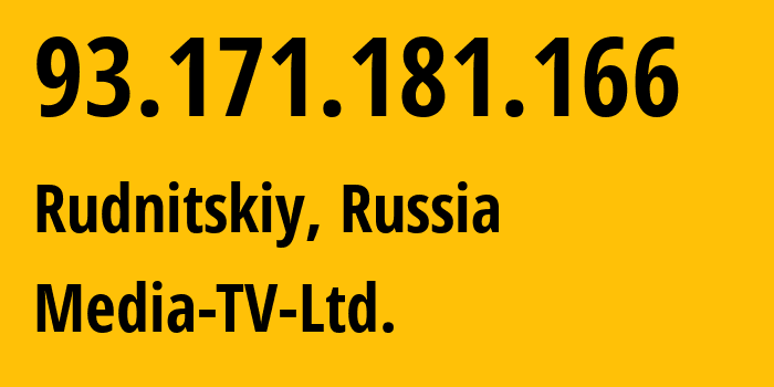 IP address 93.171.181.166 (Rudnitskiy, Bryansk Oblast, Russia) get location, coordinates on map, ISP provider AS48949 Media-TV-Ltd. // who is provider of ip address 93.171.181.166, whose IP address