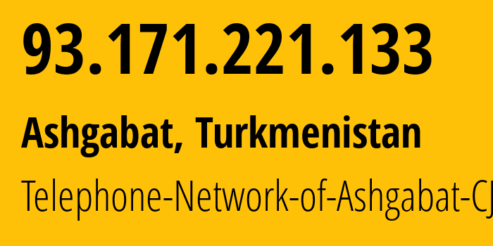 IP-адрес 93.171.221.133 (Ашхабад, Ашхабад, Туркмения) определить местоположение, координаты на карте, ISP провайдер AS51495 Telephone-Network-of-Ashgabat-CJSC // кто провайдер айпи-адреса 93.171.221.133