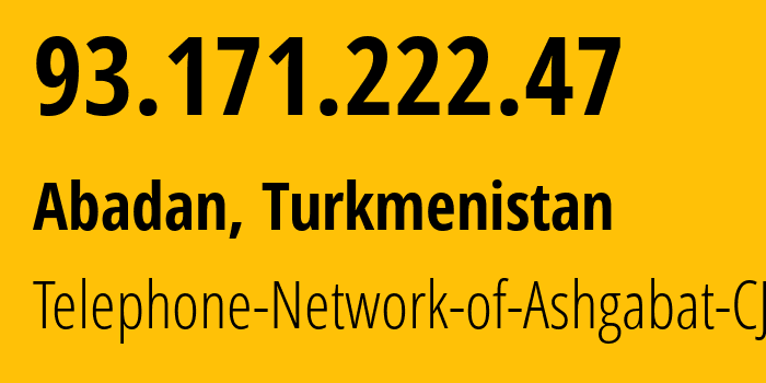 IP-адрес 93.171.222.47 (Абаданский этрап, Ахалский велаят, Туркмения) определить местоположение, координаты на карте, ISP провайдер AS51495 Telephone-Network-of-Ashgabat-CJSC // кто провайдер айпи-адреса 93.171.222.47