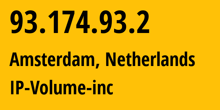 IP-адрес 93.174.93.2 (Амстердам, Северная Голландия, Нидерланды) определить местоположение, координаты на карте, ISP провайдер AS202425 IP-Volume-inc // кто провайдер айпи-адреса 93.174.93.2