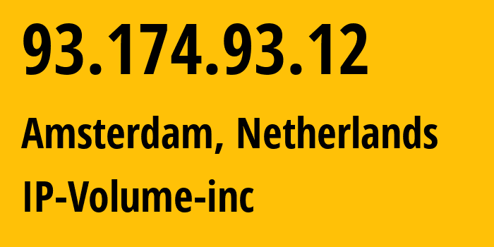 IP-адрес 93.174.93.12 (Амстердам, Северная Голландия, Нидерланды) определить местоположение, координаты на карте, ISP провайдер AS202425 IP-Volume-inc // кто провайдер айпи-адреса 93.174.93.12